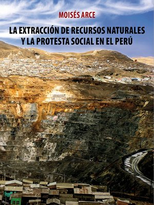 cover image of La extracción de recursos naturales y la protesta social en el Perú